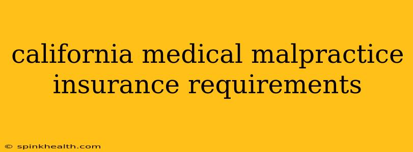 california medical malpractice insurance requirements