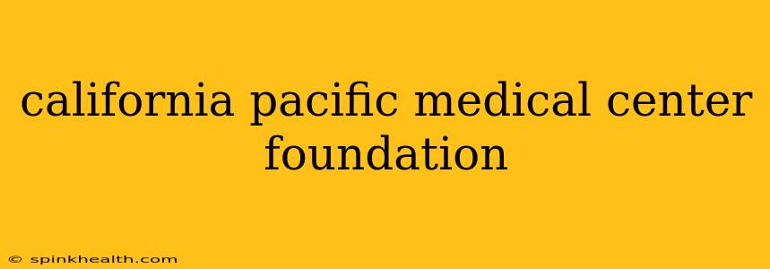 california pacific medical center foundation