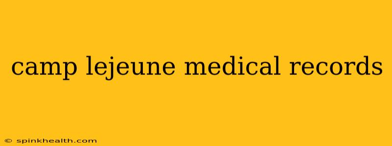 camp lejeune medical records