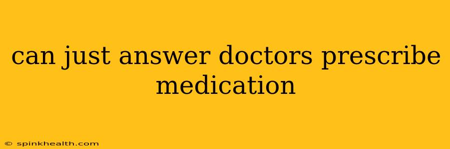 can just answer doctors prescribe medication