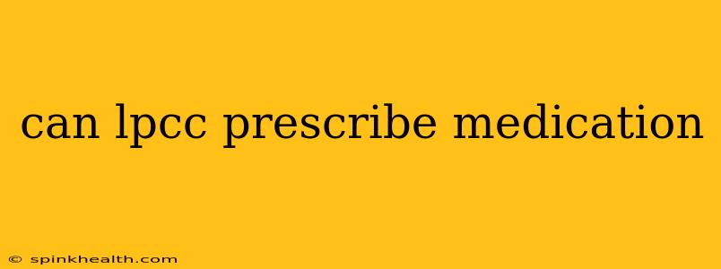 can lpcc prescribe medication