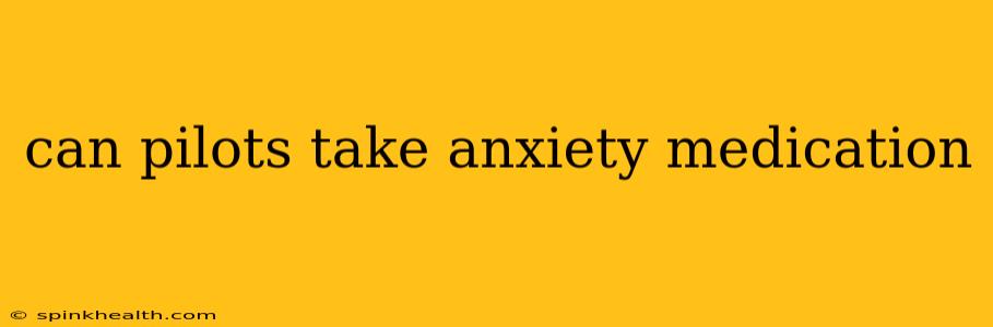 can pilots take anxiety medication