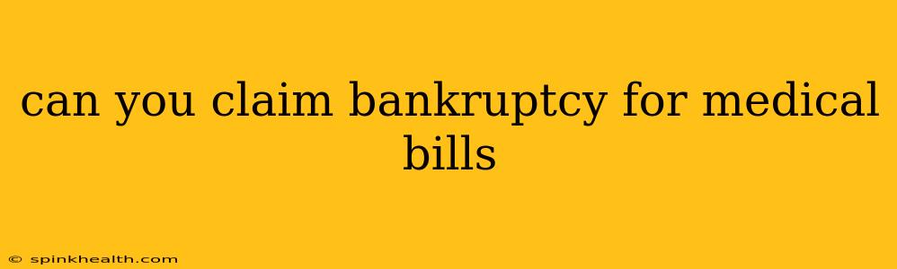 can you claim bankruptcy for medical bills