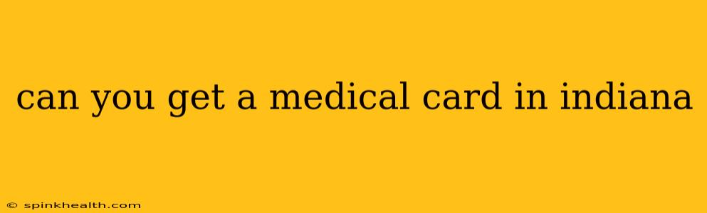 can you get a medical card in indiana