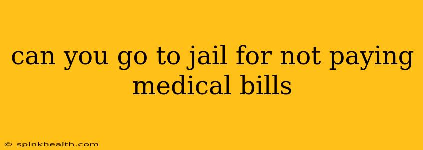 can you go to jail for not paying medical bills