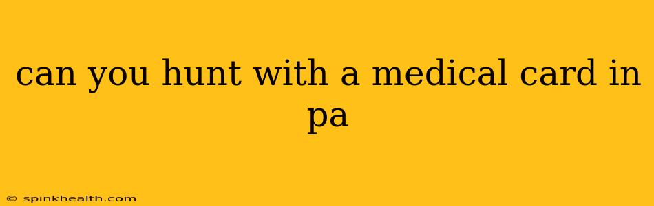 can you hunt with a medical card in pa