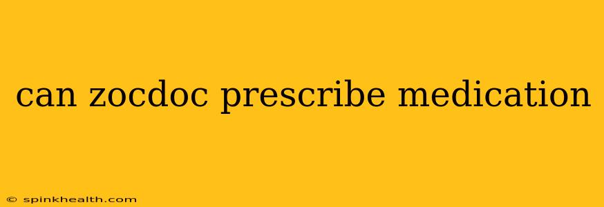 can zocdoc prescribe medication