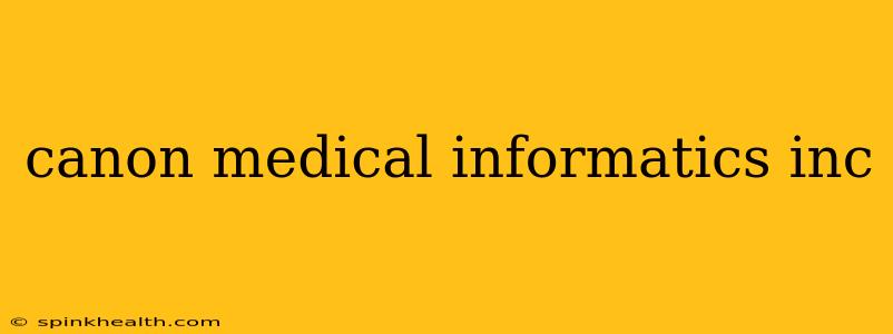 canon medical informatics inc