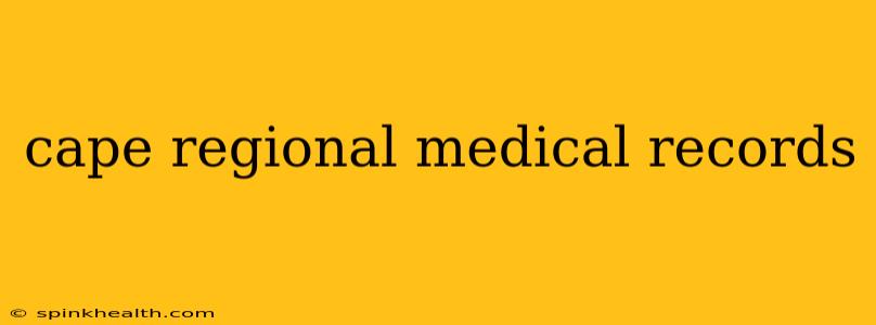 cape regional medical records