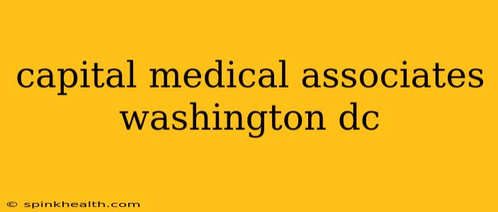 capital medical associates washington dc