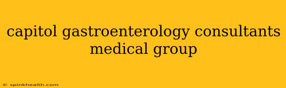 capitol gastroenterology consultants medical group