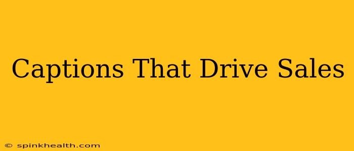 Captions That Drive Sales