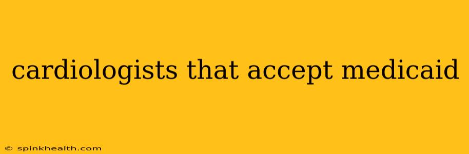 cardiologists that accept medicaid