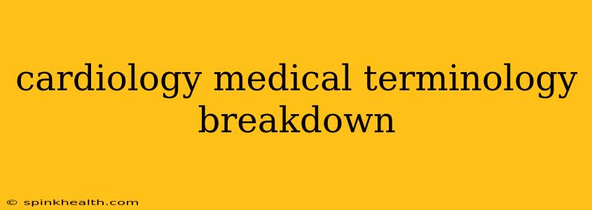 cardiology medical terminology breakdown