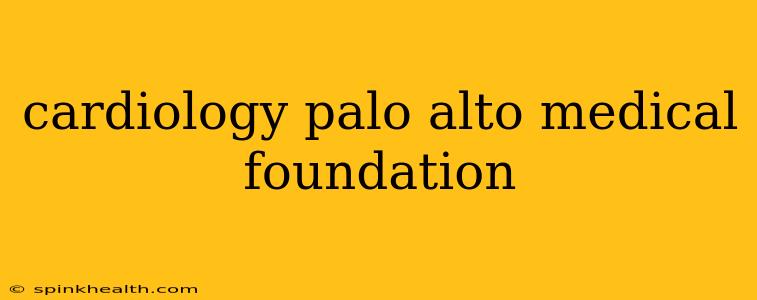 cardiology palo alto medical foundation