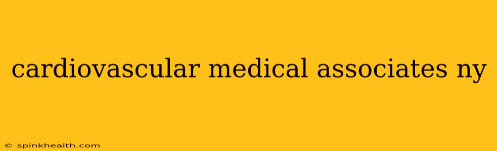 cardiovascular medical associates ny