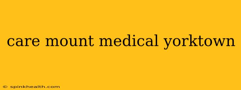care mount medical yorktown