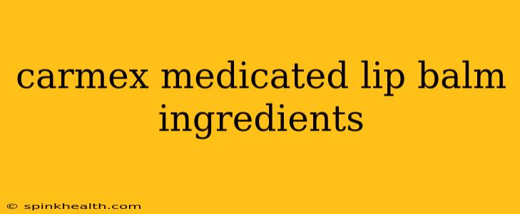 carmex medicated lip balm ingredients