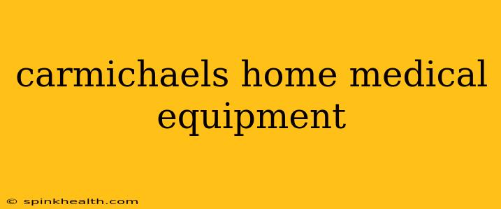 carmichaels home medical equipment