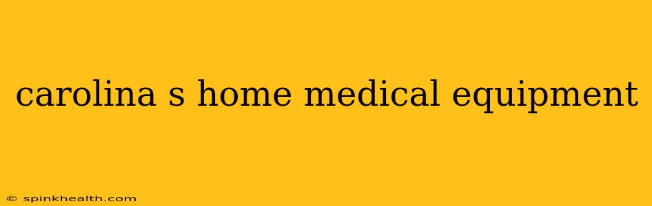 carolina s home medical equipment