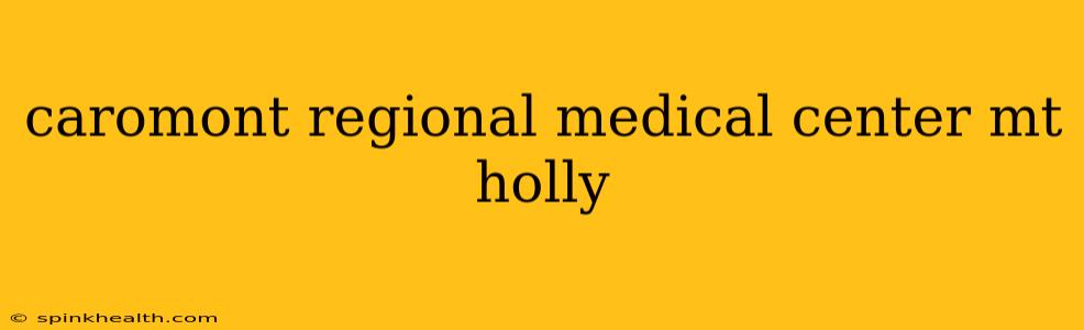 caromont regional medical center mt holly