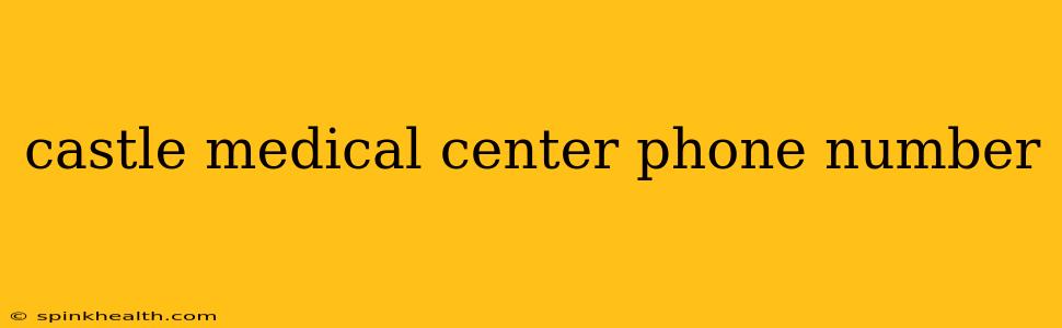 castle medical center phone number