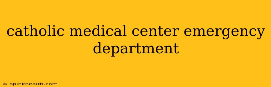 catholic medical center emergency department