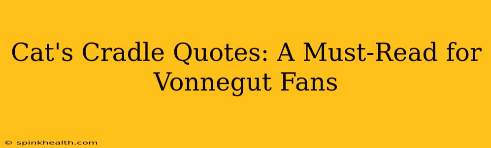 Cat's Cradle Quotes: A Must-Read for Vonnegut Fans