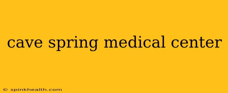 cave spring medical center