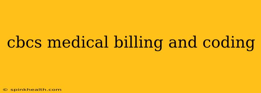 cbcs medical billing and coding