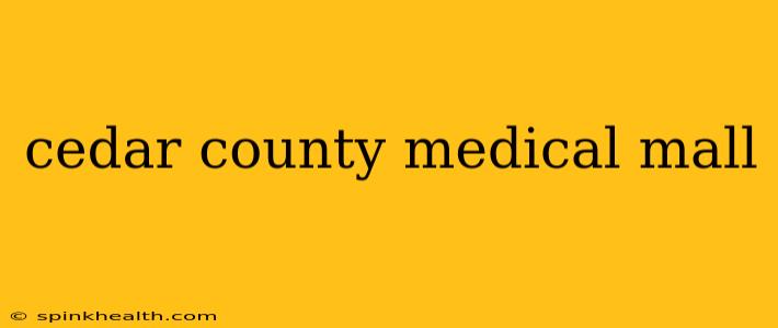 cedar county medical mall