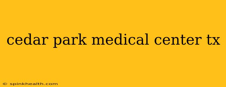 cedar park medical center tx