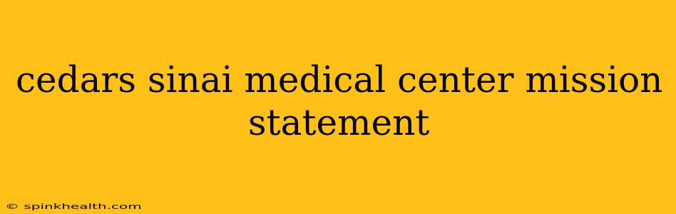 cedars sinai medical center mission statement