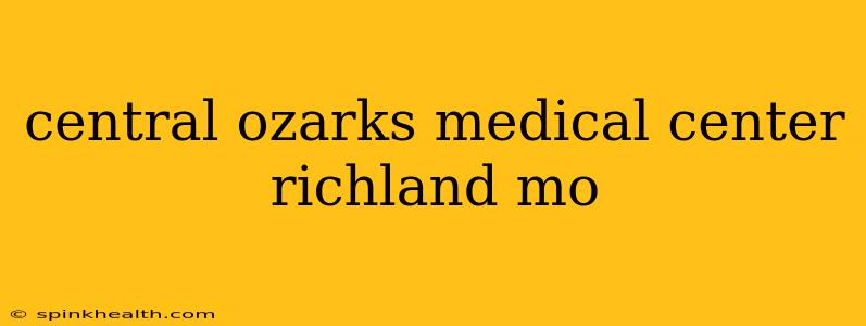 central ozarks medical center richland mo