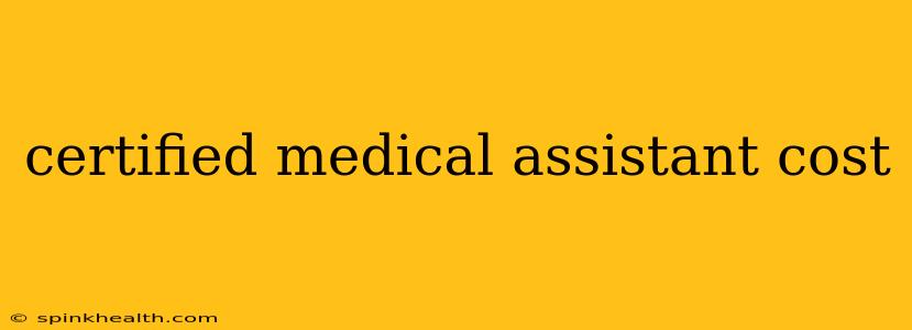 certified medical assistant cost