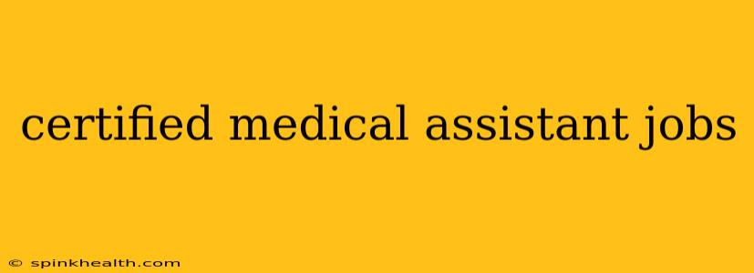 certified medical assistant jobs