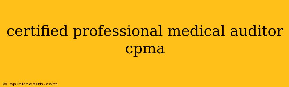 certified professional medical auditor cpma