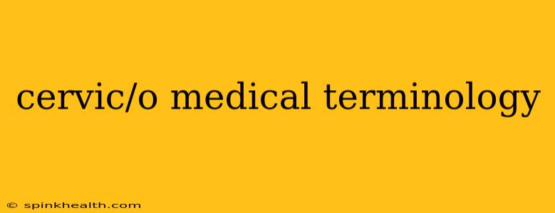 cervic/o medical terminology