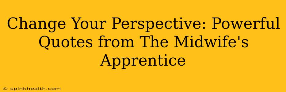 Change Your Perspective: Powerful Quotes from The Midwife's Apprentice