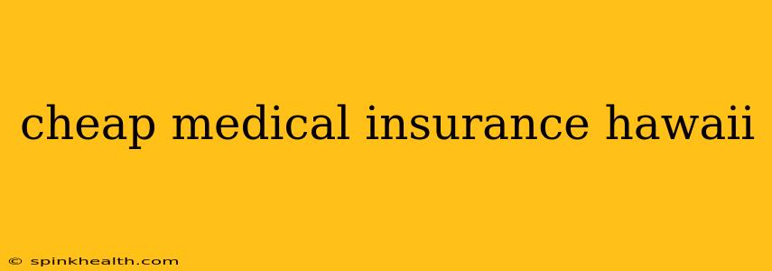 cheap medical insurance hawaii