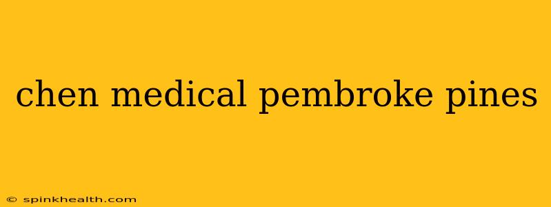 chen medical pembroke pines