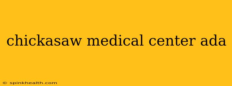 chickasaw medical center ada