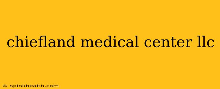 chiefland medical center llc
