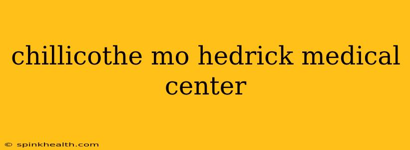 chillicothe mo hedrick medical center