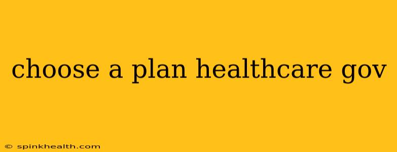 choose a plan healthcare gov