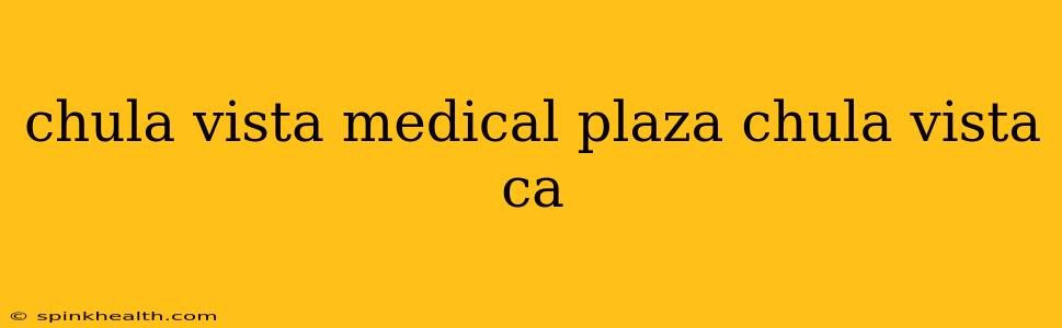 chula vista medical plaza chula vista ca