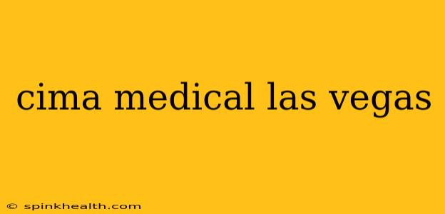 cima medical las vegas