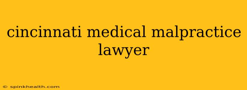 cincinnati medical malpractice lawyer