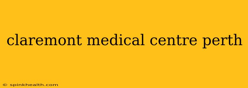 claremont medical centre perth