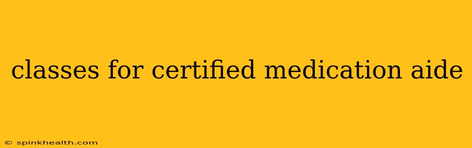 classes for certified medication aide